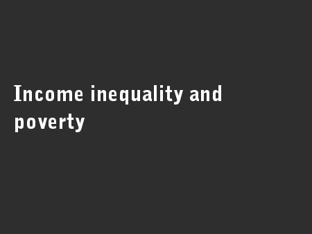 Income inequality and poverty