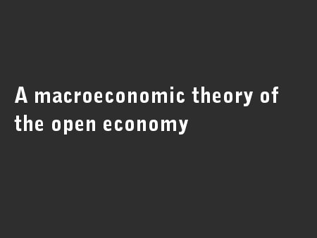 A macroeconomic theory of the open economy