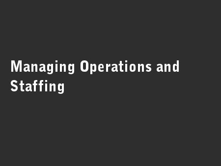 Managing Operations and Staffing