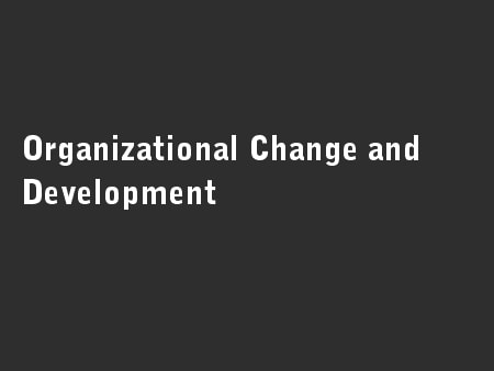 Organizational Change and Development