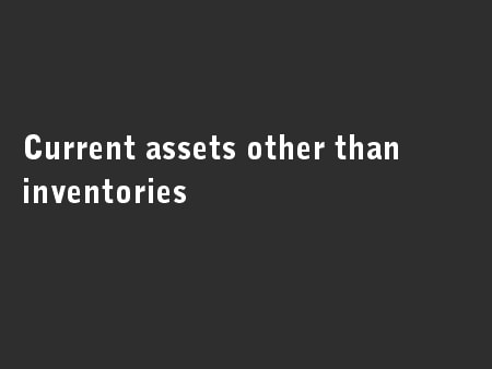 Current assets other than inventories