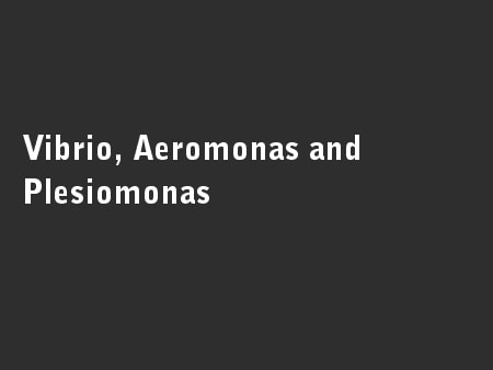 Vibrio, Aeromonas and Plesiomonas