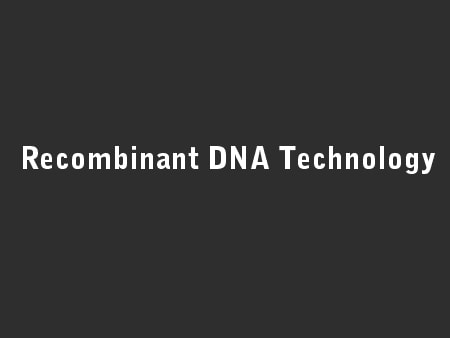 Recombinant DNA Technology