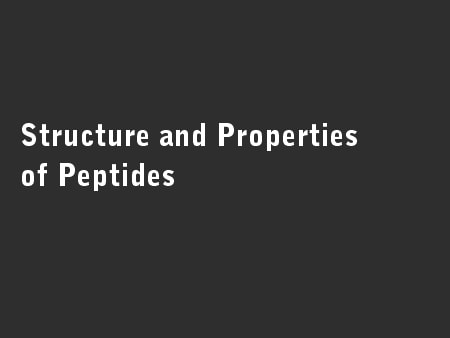 Structure and Properties of Peptides